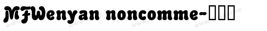 MFWenyan noncomme字体转换